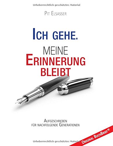 Ich gehe. Meine Erinnerung bleibt: Aufgeschrieben für nachfolgende Generationen