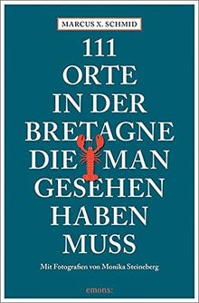 111 Orte in der Bretagne, die man gesehen haben muss: Reiseführer