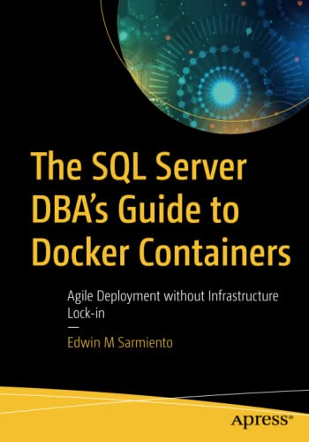 The SQL Server DBA’s Guide to Docker Containers: Agile Deployment without Infrastructure Lock-in