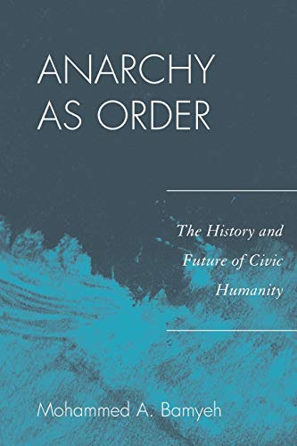 Anarchy as Order: The History and Future of Civic Humanity (World Social Change)