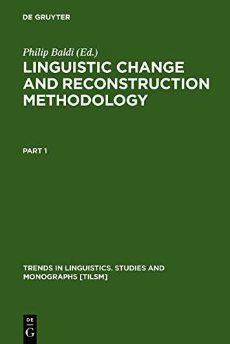 Linguistic Change and Reconstruction Methodology (Trends in Linguistics. Studies and Monographs [TiLSM], 45, Band 45)