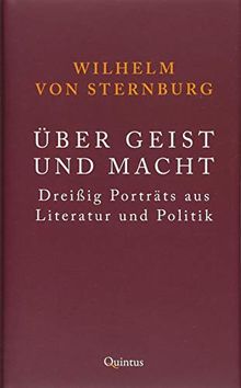 Über Geist und Macht: Dreißig Porträts aus Literatur und Politik