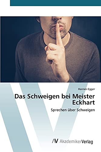 Das Schweigen bei Meister Eckhart: Sprechen über Schweigen