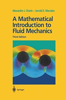 A Mathematical Introduction to Fluid Mechanics (Texts in Applied Mathematics, Band 4)