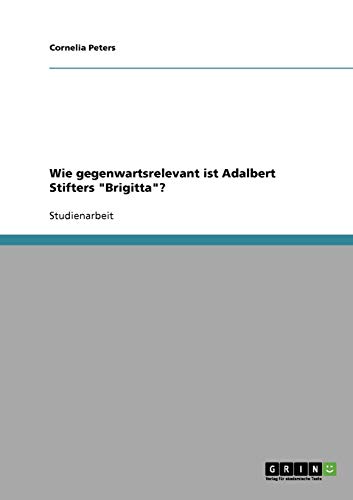 Wie gegenwartsrelevant ist Adalbert Stifters Brigitta?