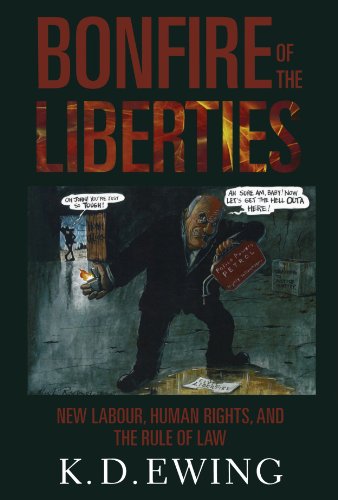 The Bonfire Of The Liberties: New Labour, Human Rights, and the Rule of Law