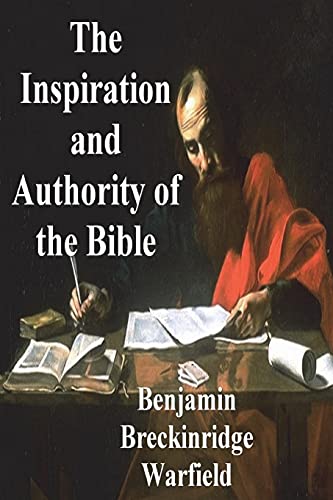 The Inspiration and Authority of the Bible