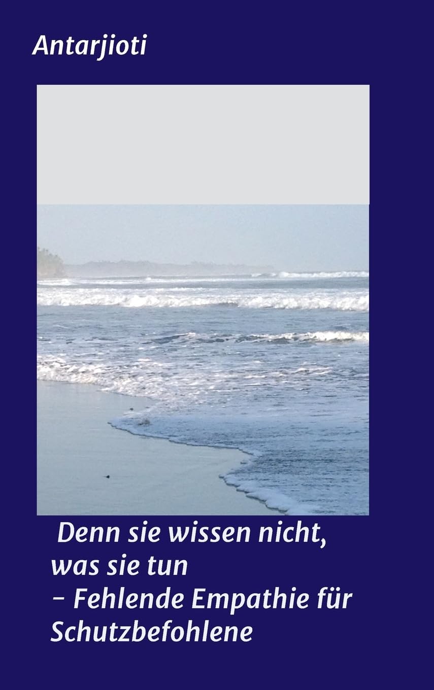 Denn sie wissen nicht, was sie tun - Fehlende Empathie für Schutzbefohlene