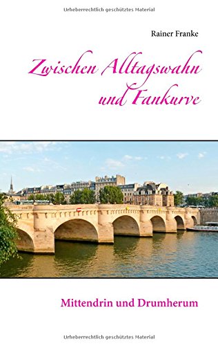 Zwischen Alltagswahn und Fankurve: Mittendrin und Drumherum