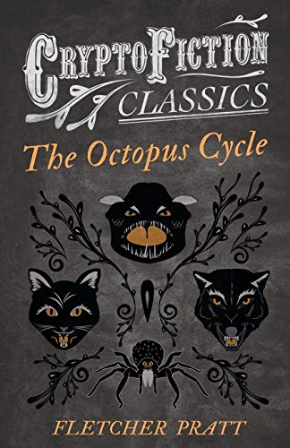The Octopus Cycle: (Cryptofiction Classics - Weird Tales of Strange Creatures)