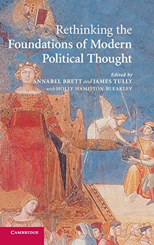 Annabel Brett Rethinking The Foundations Of Modern Political Thought