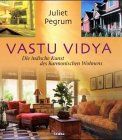 Vastu Vidya: Die indische Kunst des harmonischen Wohnens