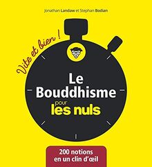 Le bouddhisme pour les nuls : 200 notions en un clin d'oeil