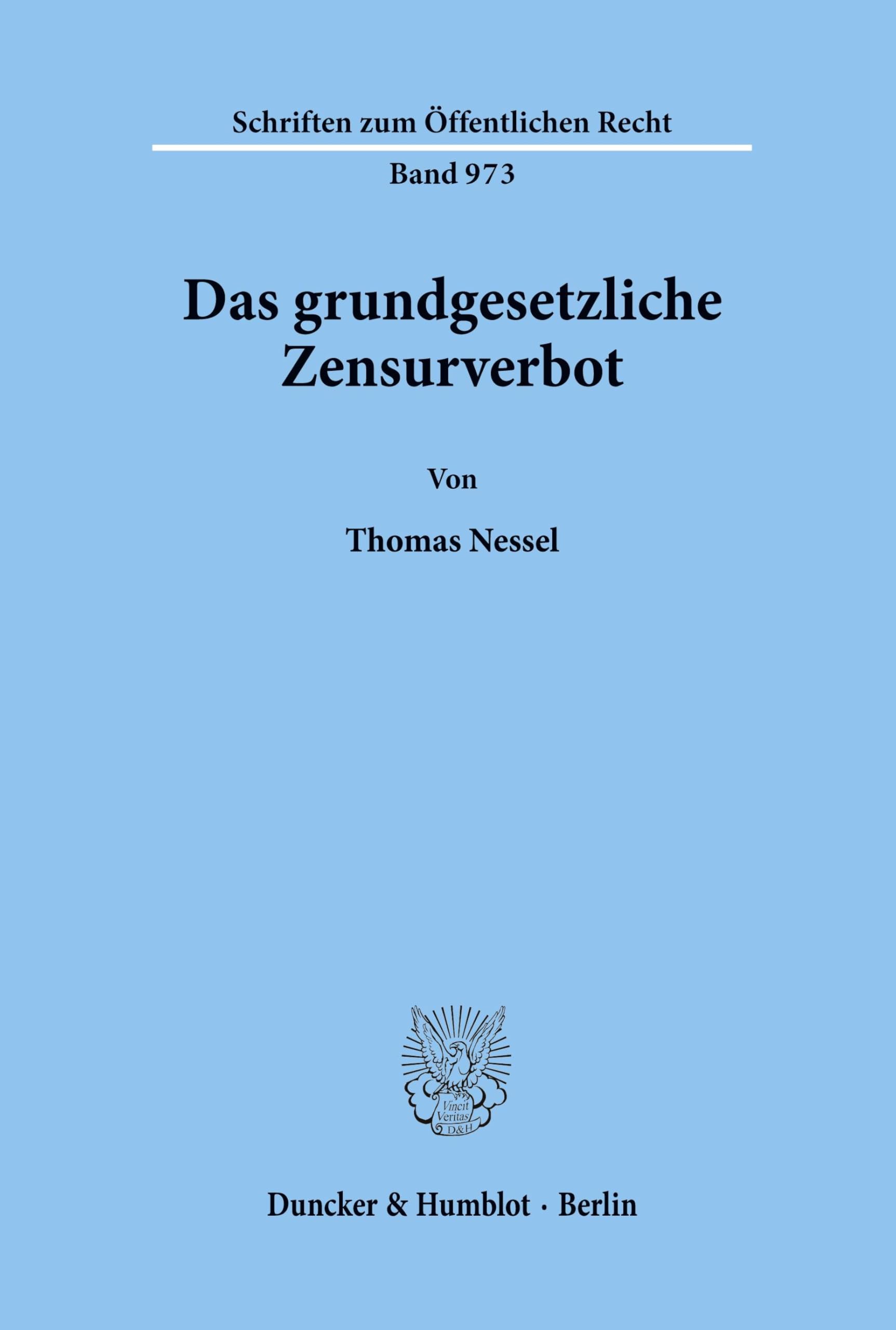 Das grundgesetzliche Zensurverbot.: Dissertationsschrift (Schriften zum Öffentlichen Recht, Band 973)