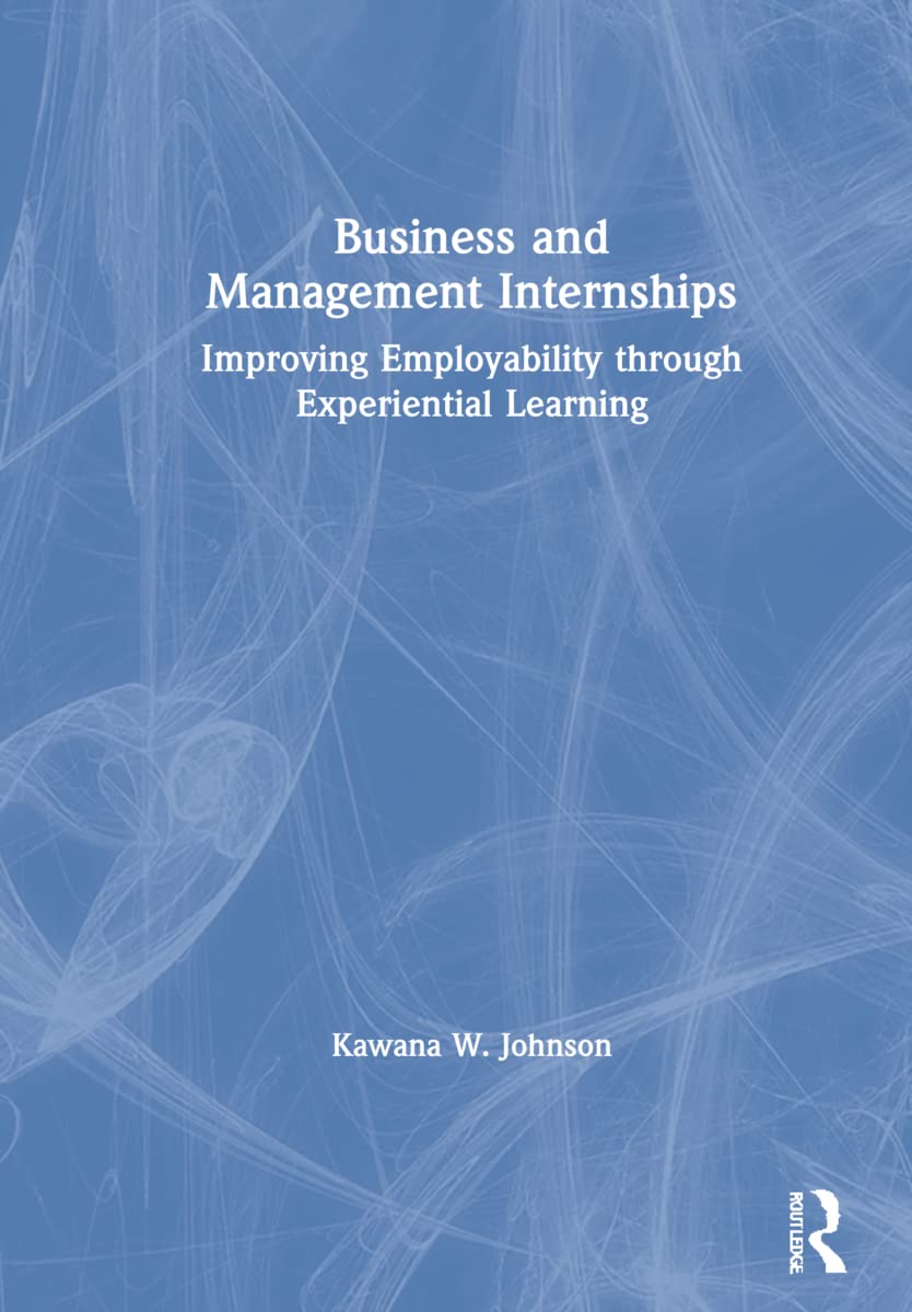 Business and Management Internships: Improving Employability through Experiential Learning