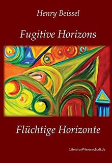 Fugitive Horizons / Flüchtige Horizonte: Gedichte. Zweisprachige Ausgabe