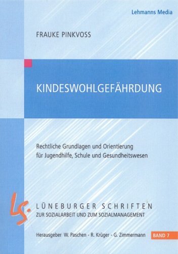 Kindeswohlgefährdung: Rechtliche Grundlagen und Orientierung für Jugenhilfe, Schule und Gesundheitswesen