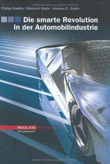 Die smarte Revolution in der Automobilindustrie (Redline Wirtschaft bei ueberreuter): Das Auto der Zukunft - Optionen für Hersteller - Chancen für Zulieferer