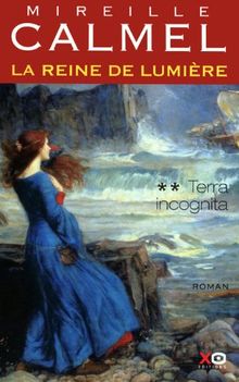 La reine de lumière. Vol. 2. Terra incognita