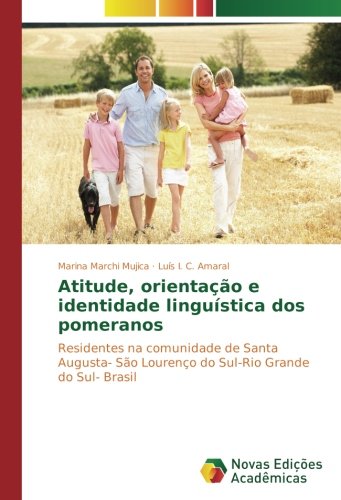 Atitude, orientação e identidade linguística dos pomeranos: Residentes na comunidade de Santa Augusta- São Lourenço do Sul-Rio Grande do Sul- Brasil