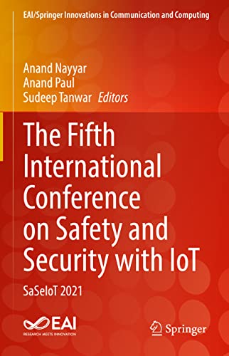 The Fifth International Conference on Safety and Security with IoT: SaSeIoT 2021 (EAI/Springer Innovations in Communication and Computing)