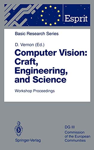 Computer Vision: Craft, Engineering, and Science: Workshop Proceedings, Killarney, Ireland, September 9/10, 1991 (ESPRIT Basic Research Series)