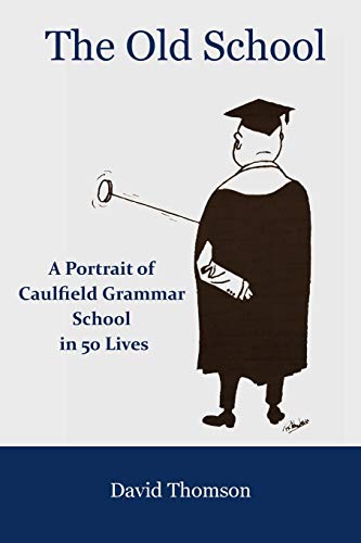 The Old School: A Portrait of Caulfield Grammar School in 50 Lives