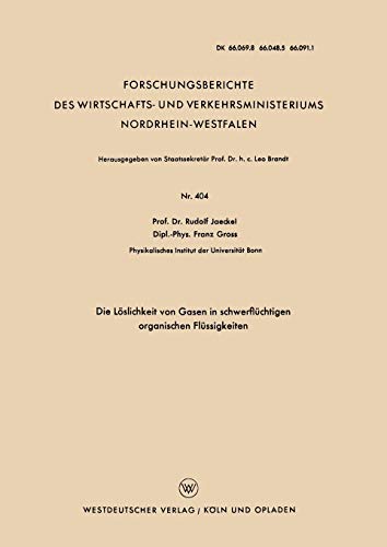 Die Löslichkeit von Gasen in Schwerflüchtigen Organischen Flüssigkeiten (Forschungsberichte des Wirtschafts- und Verkehrsministeriums Nordrhein-Westfalen, 404, Band 404)
