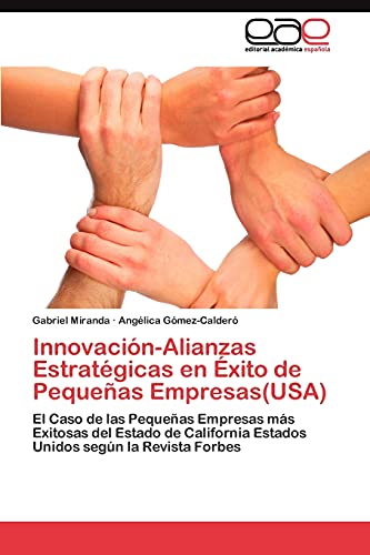 Innovación-Alianzas Estratégicas en Éxito de Pequeñas Empresas(USA): El Caso de las Pequeñas Empresas más Exitosas del Estado de California Estados Unidos según la Revista Forbes
