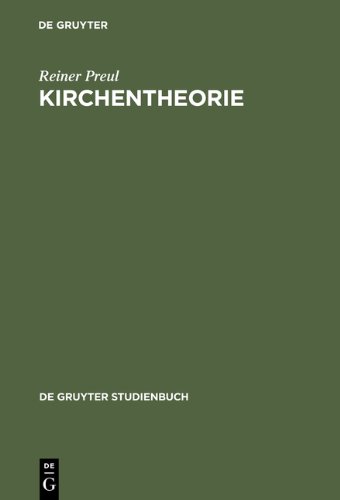 Kirchentheorie. Wesen, Gestalt und Funktion der Evangelischen Kirche
