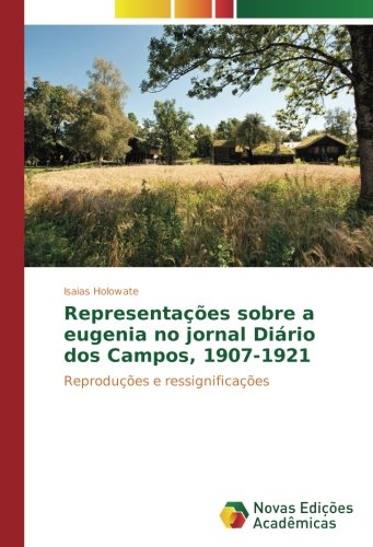 Representações sobre a eugenia no jornal Diário dos Campos, 1907-1921: Reproduções e ressignificações