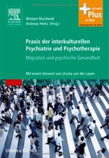 Praxis der interkulturellen Psychiatrie und Psychotherapie: Migration und psychische Gesundheit - mit Zugang zum Elsevier-Portal