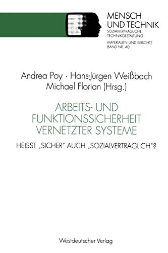 Arbeits- und Funktionssicherheit Vernetzter Systeme: Heisst Sicher auch Sozialverträglich? (Sozialverträgliche Technikgestaltung, Materialien und ... Heißt „sicher“ auch „sozialverträglich“?