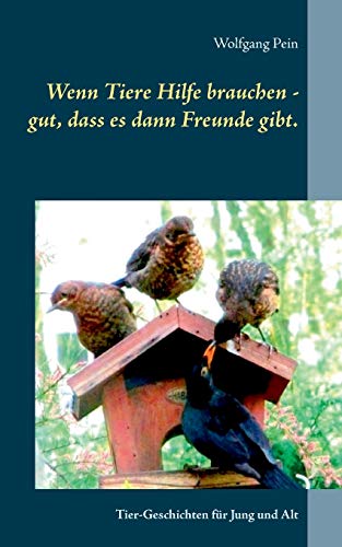 Wenn Tiere Hilfe brauchen - gut, dass es dann Freunde gibt.: Tier-Geschichten für Jung und Alt