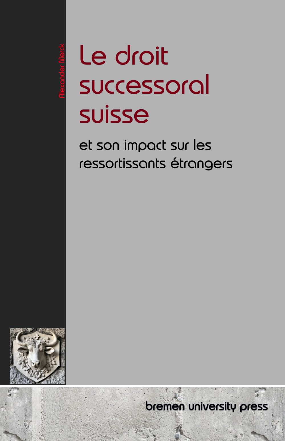 Le droit successoral suisse: et son impact sur les ressortissants étrangers