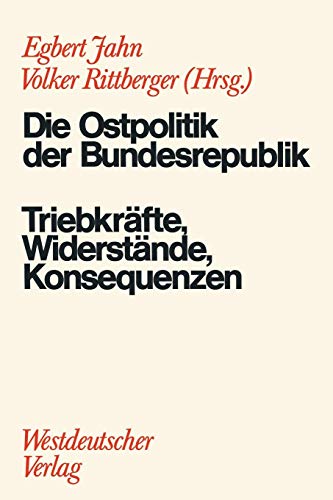 Die Ostpolitik der B.R.D.: Triebkräfte, Widerstände, Konsequenzen