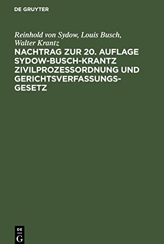 Nachtrag zur 20. Auflage Sydow-Busch-Krantz Zivilprozeßordnung und Gerichtsverfassungsgesetz: Enthaltend die durch den VI. Abschnitt der Dritten ... der Erläuterungen der ZPO und des GVG