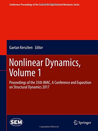 Nonlinear Dynamics, Volume 1: Proceedings of the 35th IMAC, A Conference and Exposition on Structural Dynamics 2017 (Conference Proceedings of the Society for Experimental Mechanics Series)