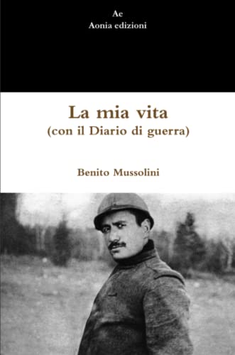 La mia vita (con il Diario di guerra)