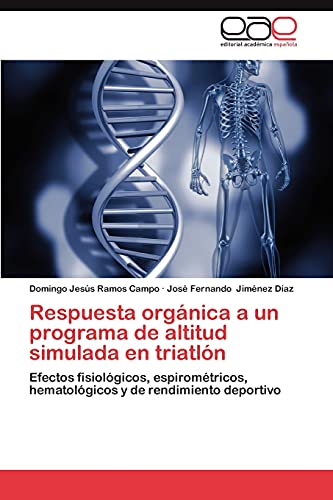 Respuesta orgánica a un programa de altitud simulada en triatlón: Efectos fisiológicos, espirométricos, hematológicos y de rendimiento deportivo