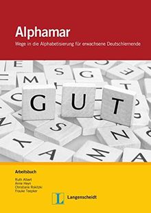 Alphamar: Wege in die Alphabetisierung für erwachsene Deutschlernende / Wege in die Alphabetisierung für erwachsene Deutschlernende. Arbeitsbuch