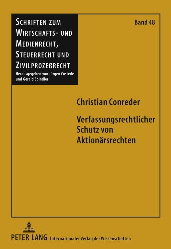 Verfassungsrechtlicher Schutz von Aktionärsrechten (Schriften zum Wirtschafts- und Medienrecht, Steuerrecht und Zivilprozessrecht)