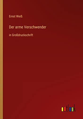 Der arme Verschwender: in Großdruckschrift