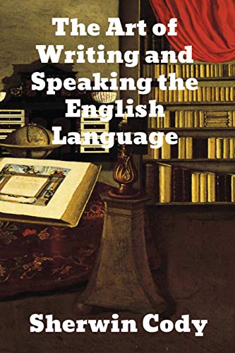 The Art Of Writing & Speaking The English Language: Word-Study and Composition & Rhetoric