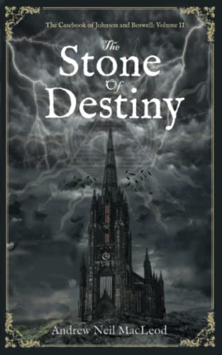 The Stone of Destiny: The Casebook of Johnson & Boswell: Volume II (The Casebook of Johnson and Boswell, Band 2)