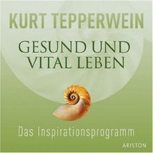 Gesund und vital leben: Das Inspirationsprogramm