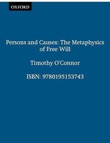 Persons & Causes: The Metaphysics of Free Will