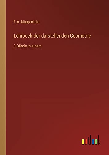 Lehrbuch der darstellenden Geometrie: 3 Bände in einem