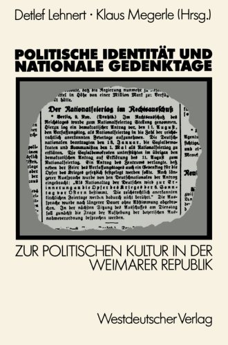Politische Identität und Nationale Gedenktage: Zur Politischen Kultur in der Weimarer Republik (German Edition)