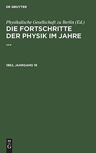 Die Fortschritte der Physik im Jahre .... 1862, Jahrgang 18: FPHY-B, 18